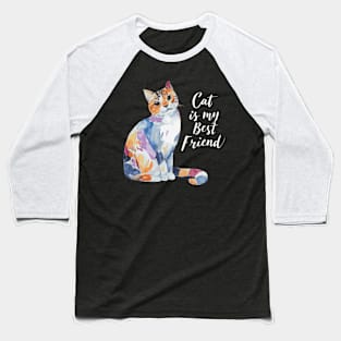 Cat is my best friend Baseball T-Shirt